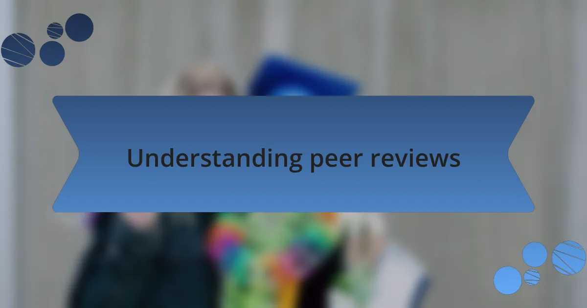 Understanding peer reviews