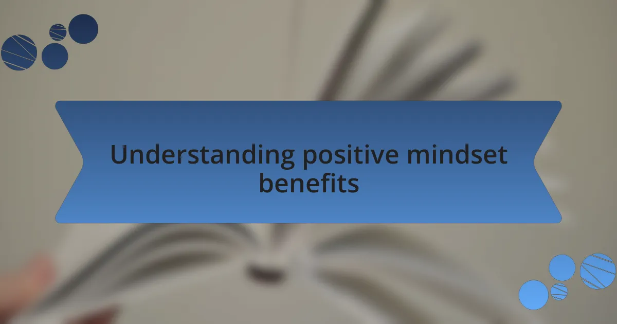 Understanding positive mindset benefits