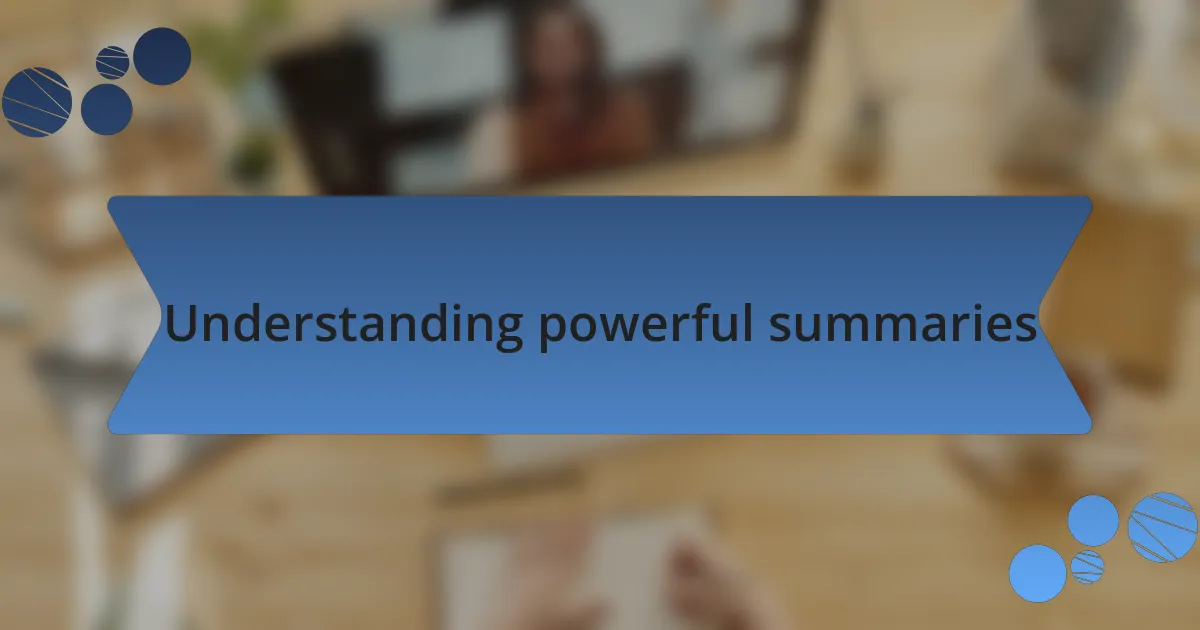 Understanding powerful summaries