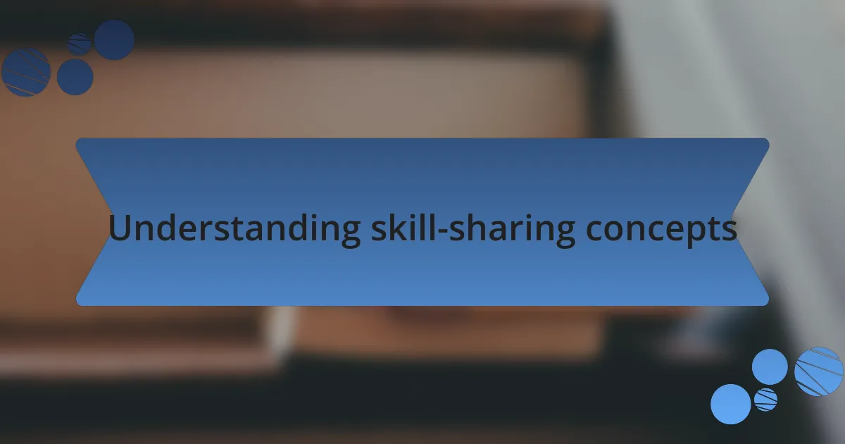 Understanding skill-sharing concepts
