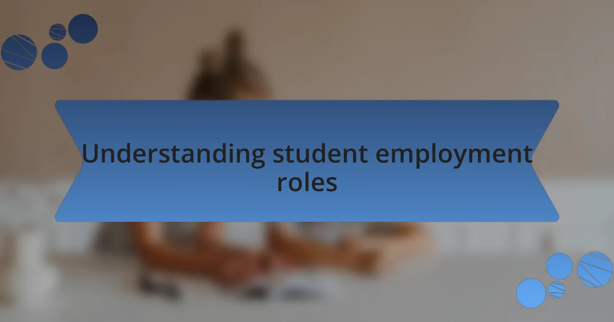 Understanding student employment roles