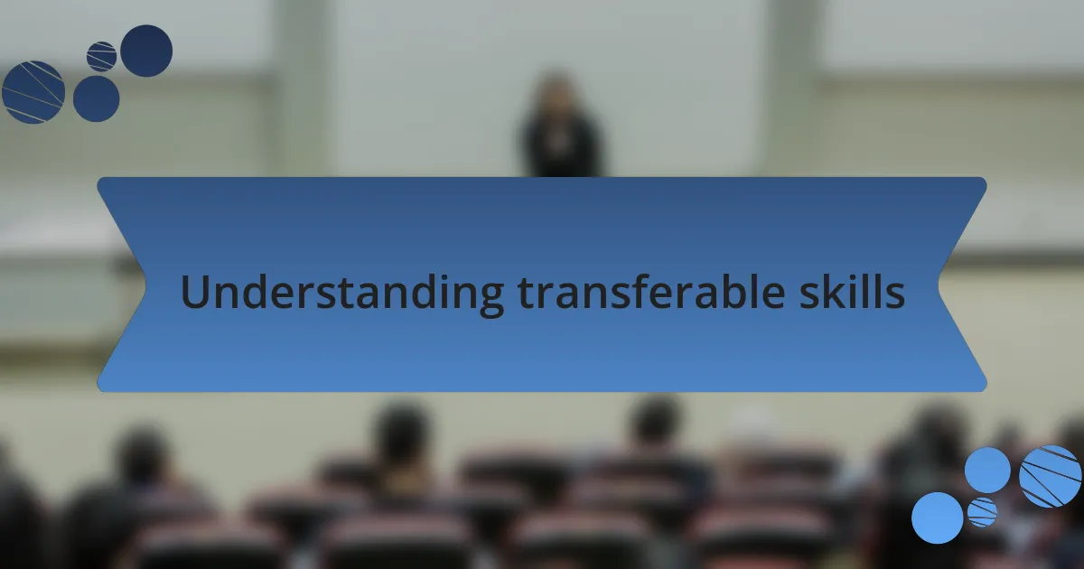 Understanding transferable skills